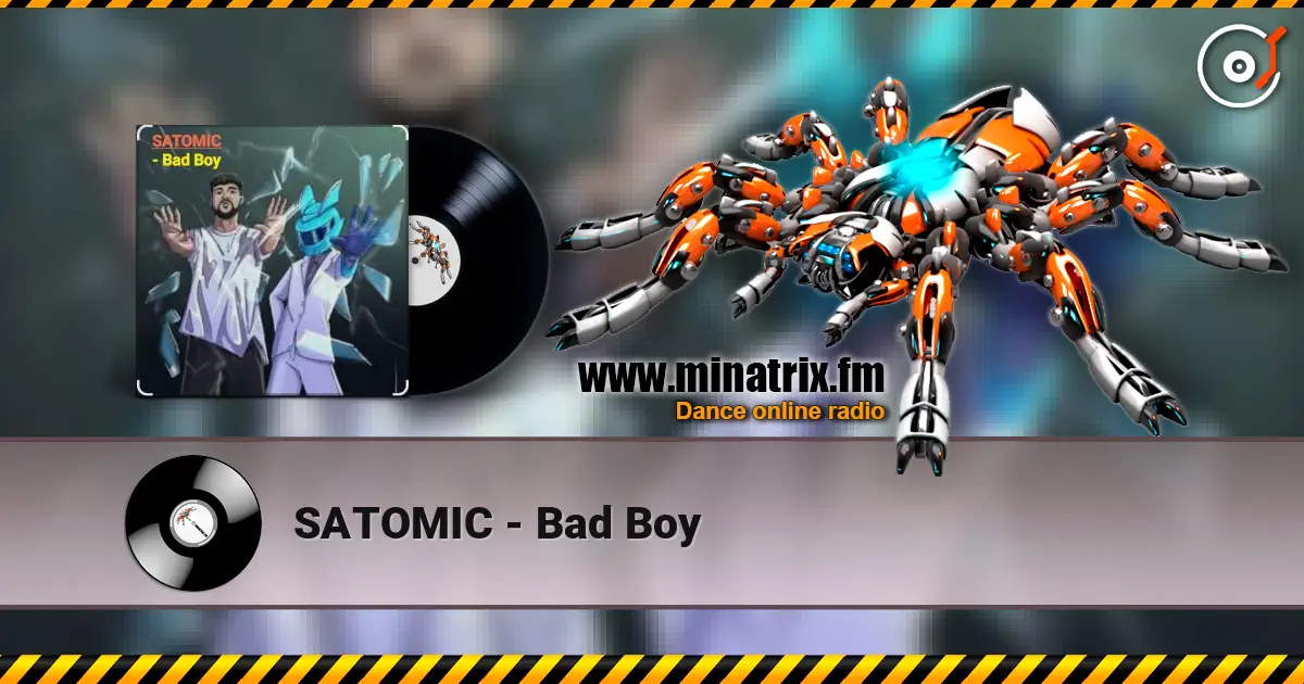 SATOMIC - Bad Boy online in hoher Qualität hören | Minatrix.FM
