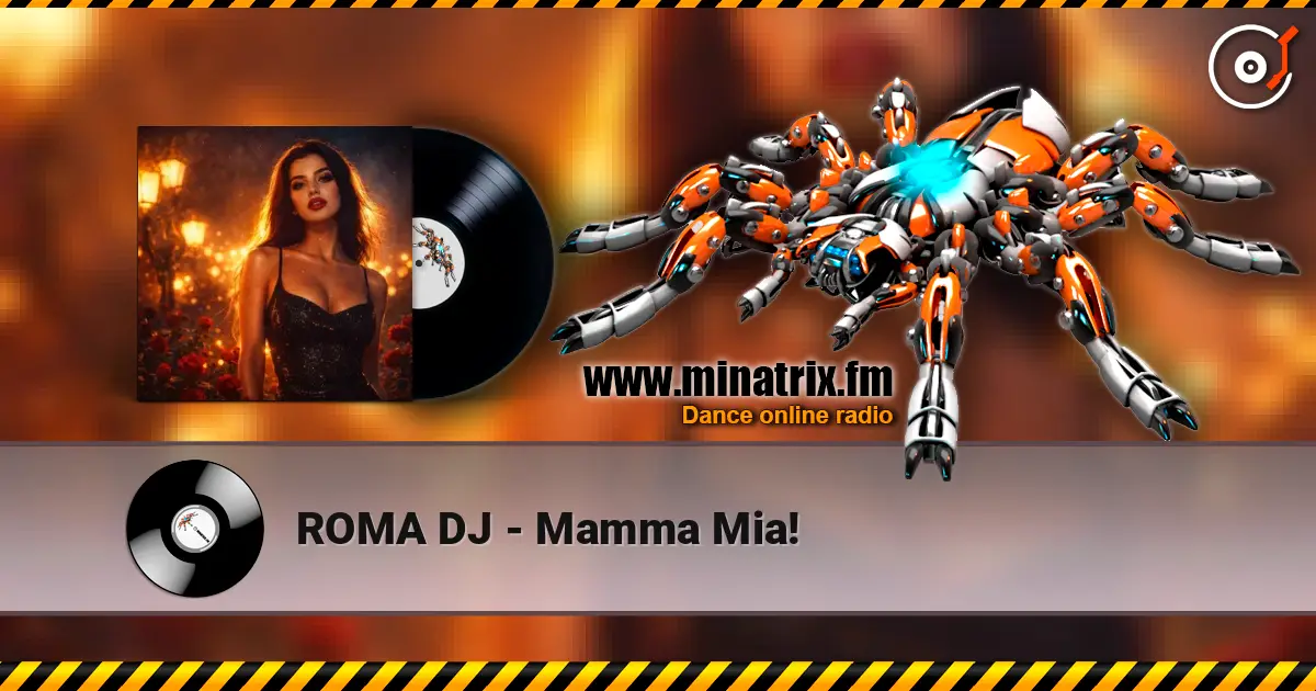 ROMA DJ - Mamma Mia! online in hoher Qualität hören | Minatrix.FM