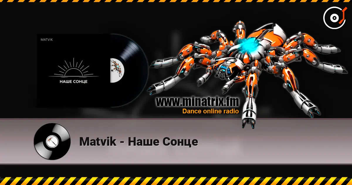 Matvik - Наше Сонце online in hoher Qualität hören | Minatrix.FM