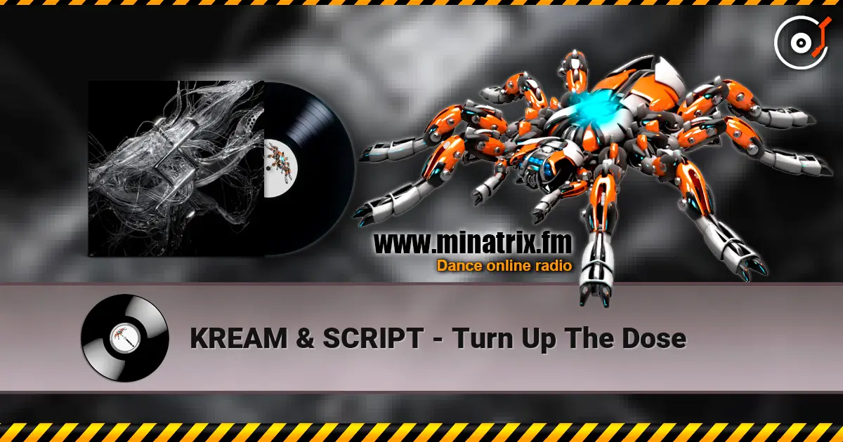 KREAM & SCRIPT - Turn Up The Dose online in hoher Qualität hören | Minatrix.FM