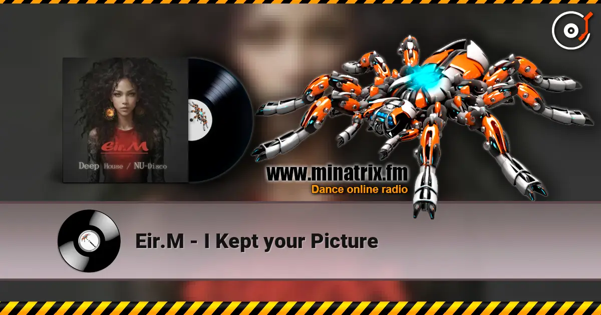 Eir.M - I Kept your Picture online in hoher Qualität hören | Minatrix.FM