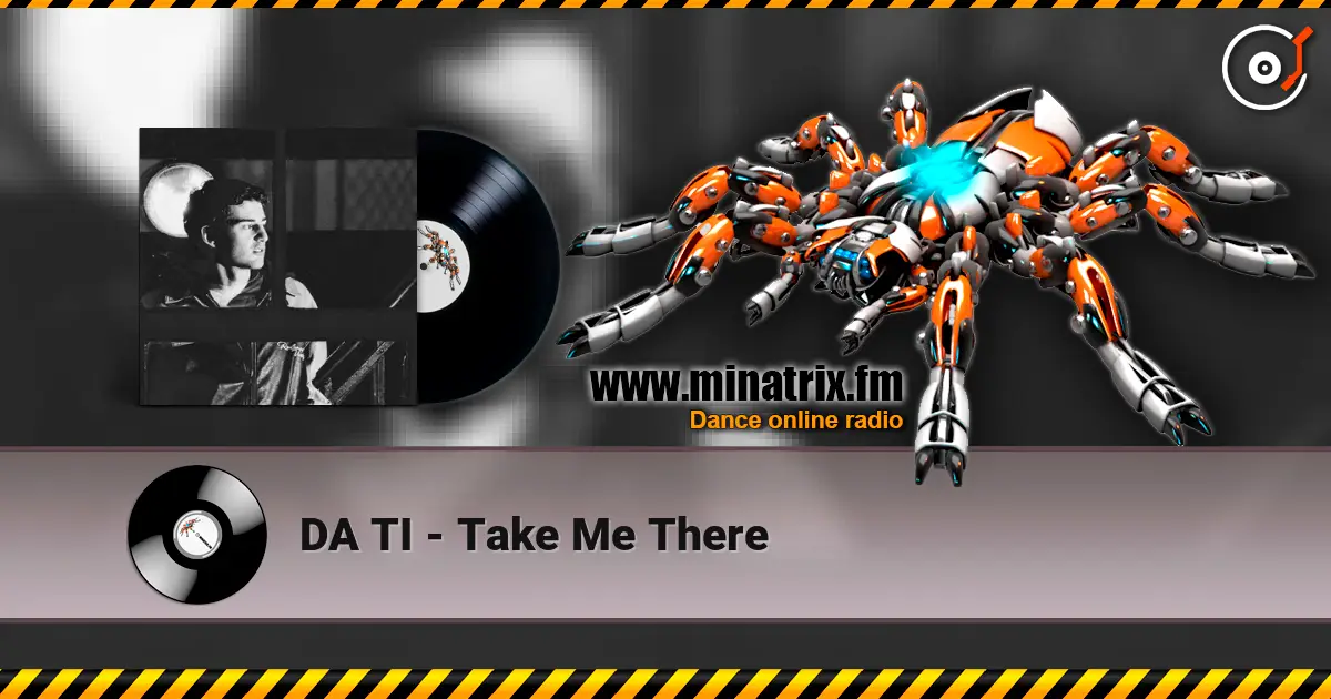 DA TI - Take Me There online in hoher Qualität hören | Minatrix.FM