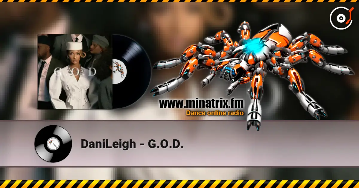 DaniLeigh - G.O.D. online in hoher Qualität hören | Minatrix.FM