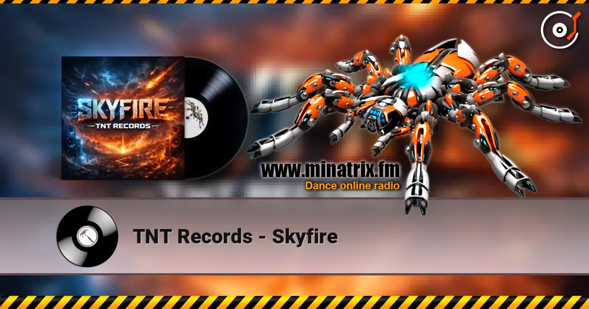 TNT Records - Skyfire online in hoher Qualität hören | Minatrix.FM
