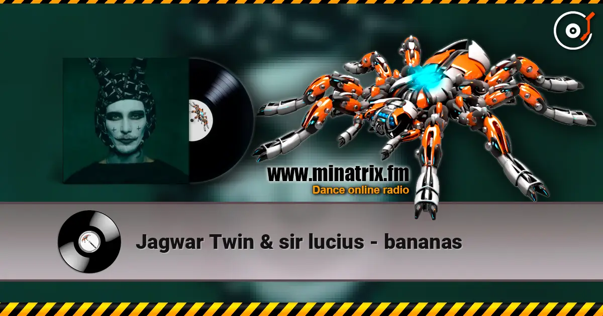 Jagwar Twin & sir lucius - bananas online in hoher Qualität hören | Minatrix.FM