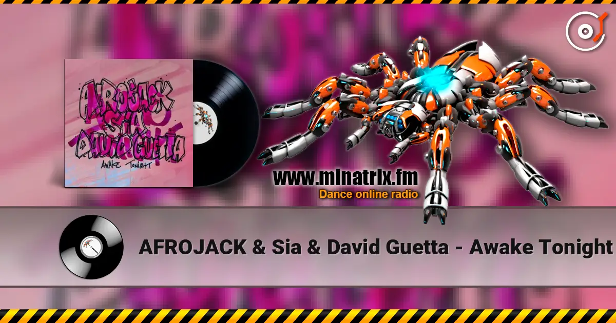 AFROJACK & Sia & David Guetta - Awake Tonight online in hoher Qualität hören | Minatrix.FM