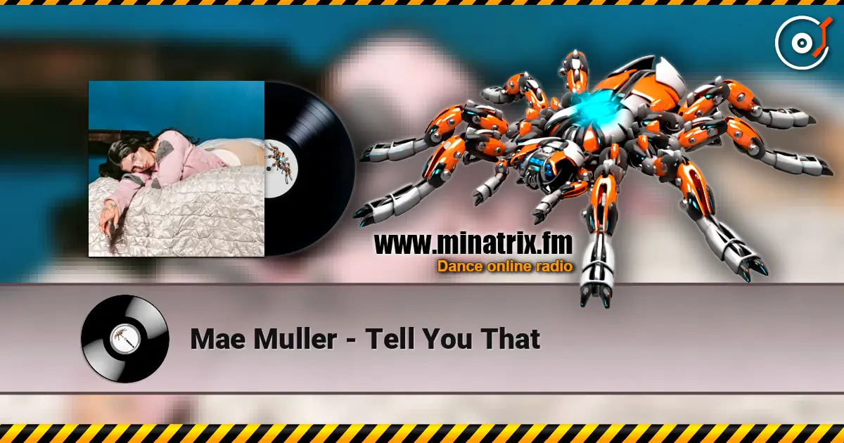 Mae Muller - Tell You That online in hoher Qualität hören | Minatrix.FM
