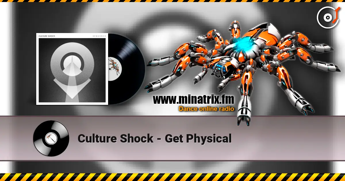 Culture Shock - Get Physical online in hoher Qualität hören | Minatrix.FM