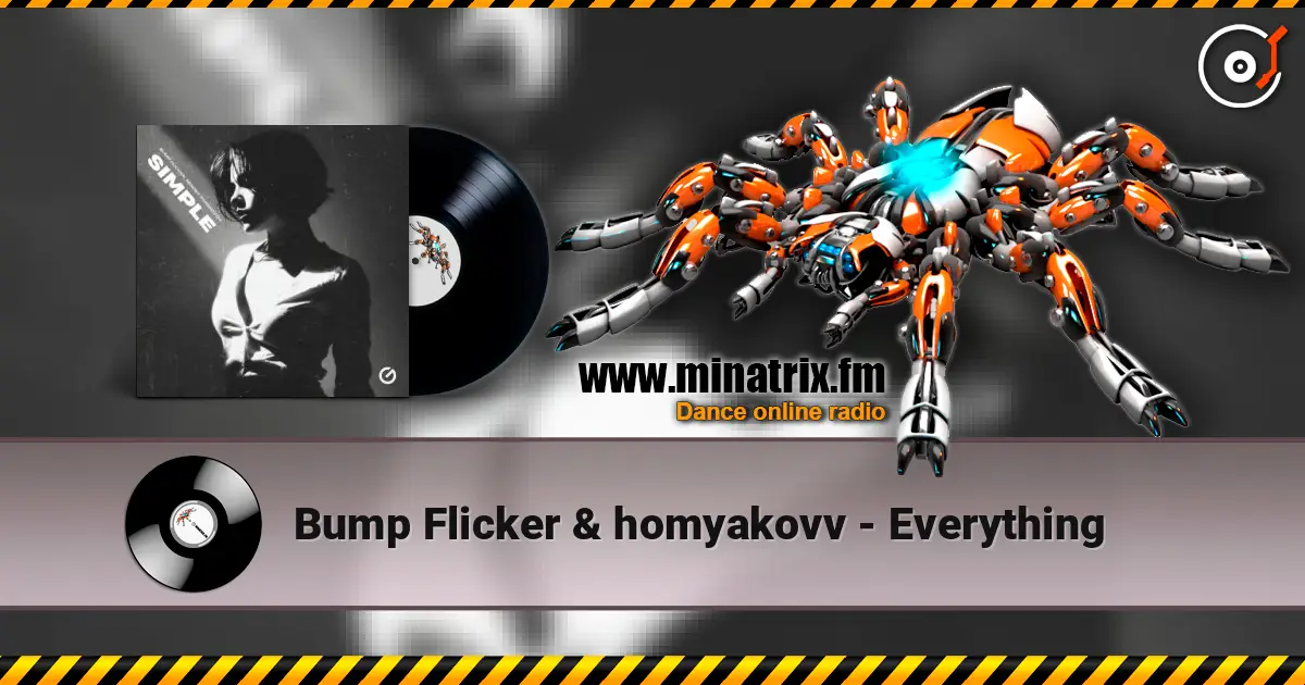 Bump Flicker & homyakovv - Everything online in hoher Qualität hören | Minatrix.FM