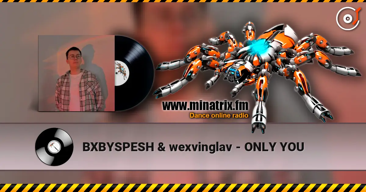BXBYSPESH & wexvinglav - ONLY YOU online in hoher Qualität hören | Minatrix.FM