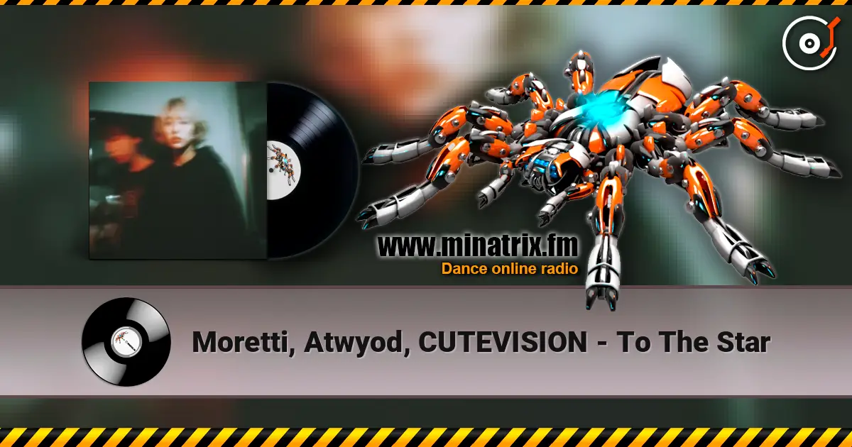 Moretti, Atwyod, CUTEVISION - To The Star online in hoher Qualität hören | Minatrix.FM