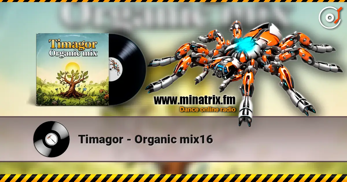 Timagor - Organic mix16 online in hoher Qualität hören | Minatrix.FM