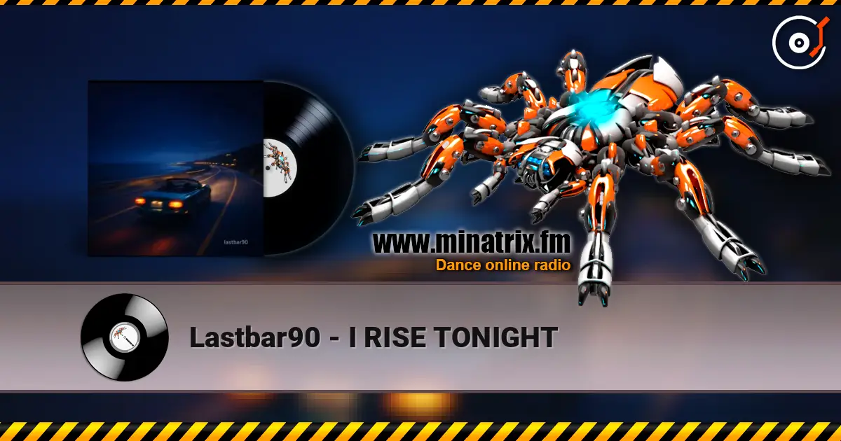 Lastbar90 - I RISE TONIGHT online in hoher Qualität hören | Minatrix.FM