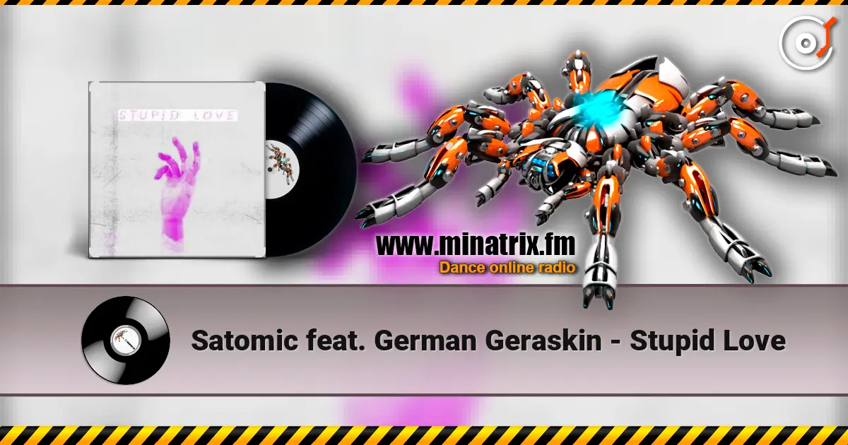 Satomic feat. German Geraskin - Stupid Love online in hoher Qualität hören | Minatrix.FM