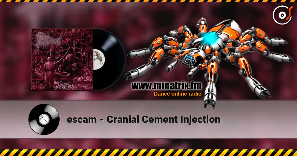 escam - Cranial Cement Injection online in hoher Qualität hören | Minatrix.FM