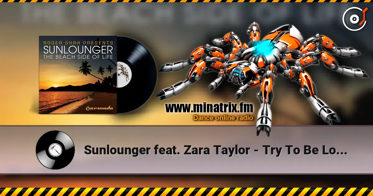Sunlounger feat. Zara Taylor - Try To Be Love (Roger Shah Naughty Love Mix) online in hoher Qualität hören | Minatrix.FM