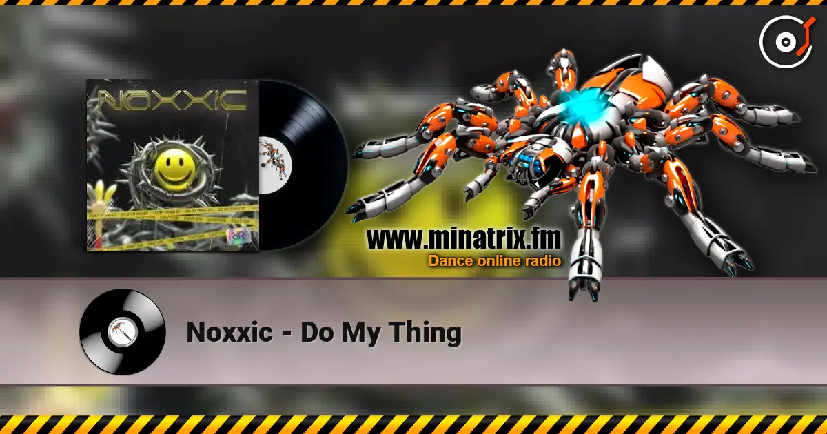 Noxxic - Do My Thing online in hoher Qualität hören | Minatrix.FM