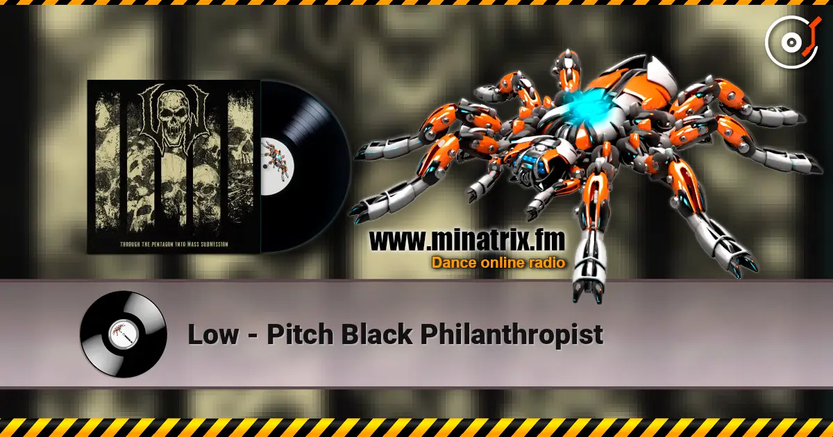 Low - Pitch Black Philanthropist online in hoher Qualität hören | Minatrix.FM