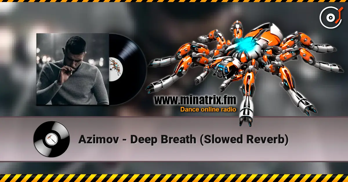 Azimov - Deep Breath (Slowed  Reverb) online in hoher Qualität hören | Minatrix.FM