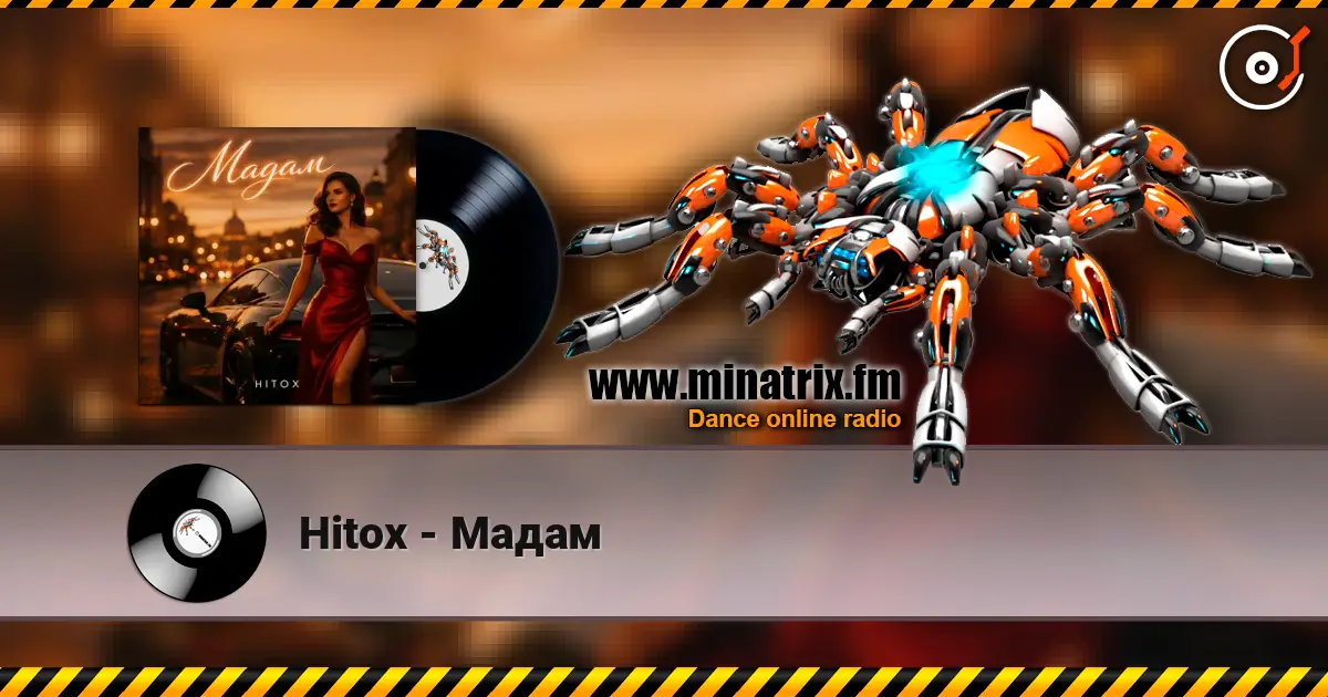 Hitox - Мадам online in hoher Qualität hören | Minatrix.FM