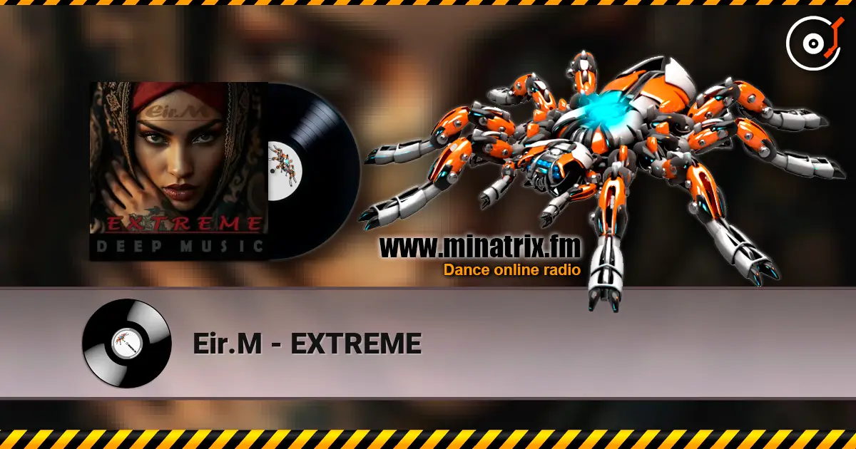 Eir.M - EXTREME online in hoher Qualität hören | Minatrix.FM