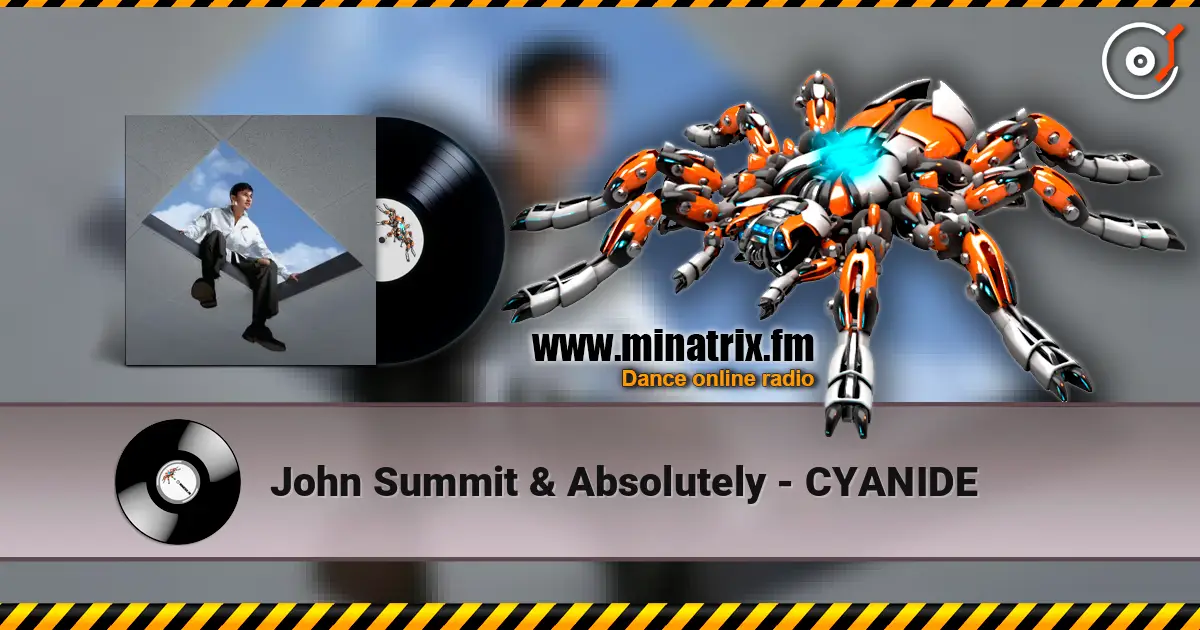 John Summit & Absolutely - CYANIDE online in hoher Qualität hören | Minatrix.FM