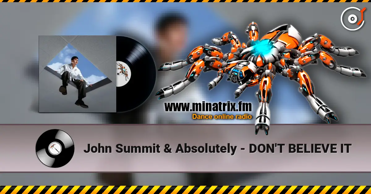 John Summit & Absolutely - DON'T BELIEVE IT online in hoher Qualität hören | Minatrix.FM