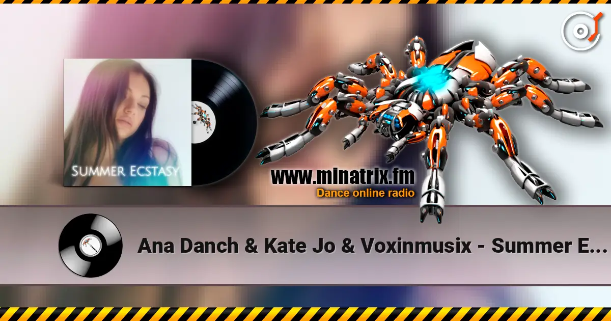 Ana Danch & Kate Jo & Voxinmusix - Summer Ecstasy online in hoher Qualität hören | Minatrix.FM