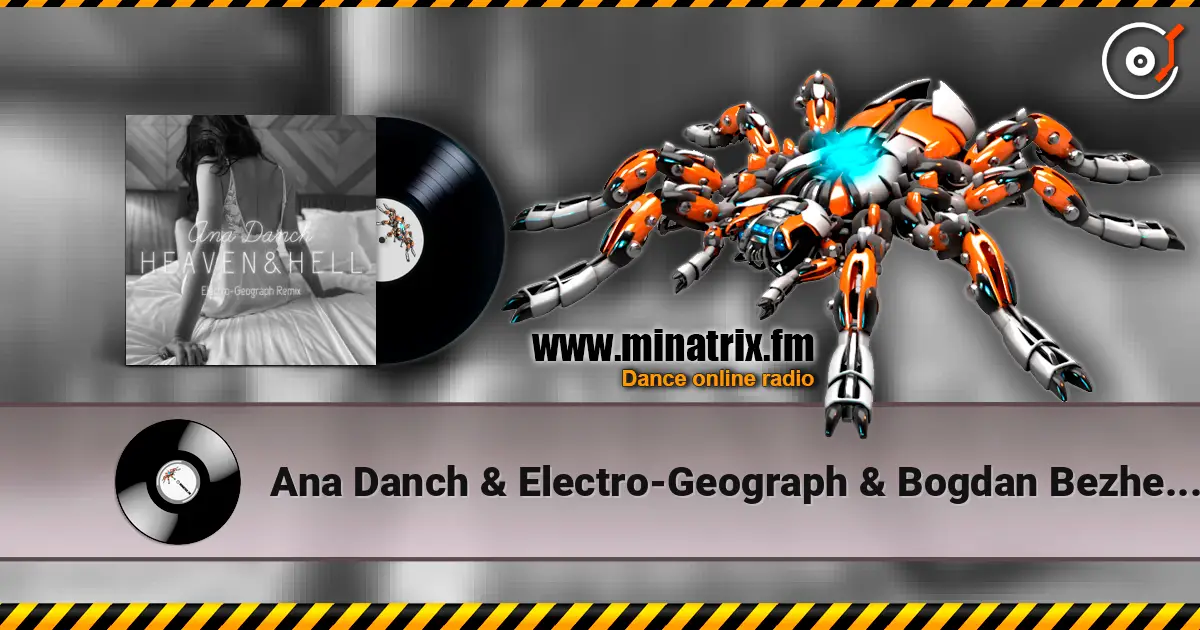 Ana Danch & Electro-Geograph & Bogdan Bezhenar - Heaven and Hell (Cover Remix) online in hoher Qualität hören | Minatrix.FM
