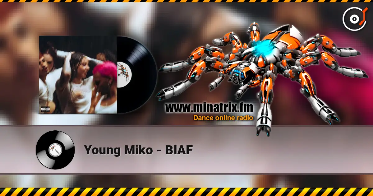 Young Miko - BIAF online in hoher Qualität hören | Minatrix.FM