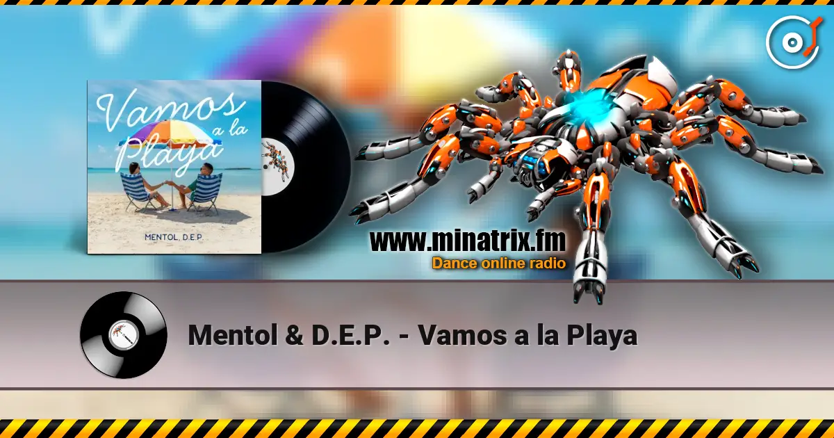 Mentol & D.E.P. - Vamos a la Playa online in hoher Qualität hören | Minatrix.FM