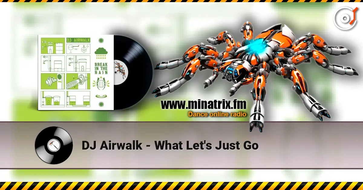DJ Airwalk - What Let's Just Go online in hoher Qualität hören | Minatrix.FM