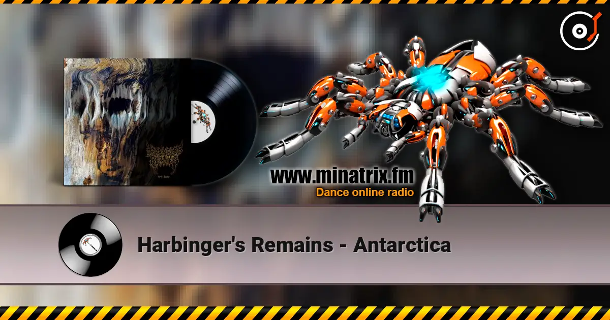 Harbinger's Remains - Antarctica online in hoher Qualität hören | Minatrix.FM