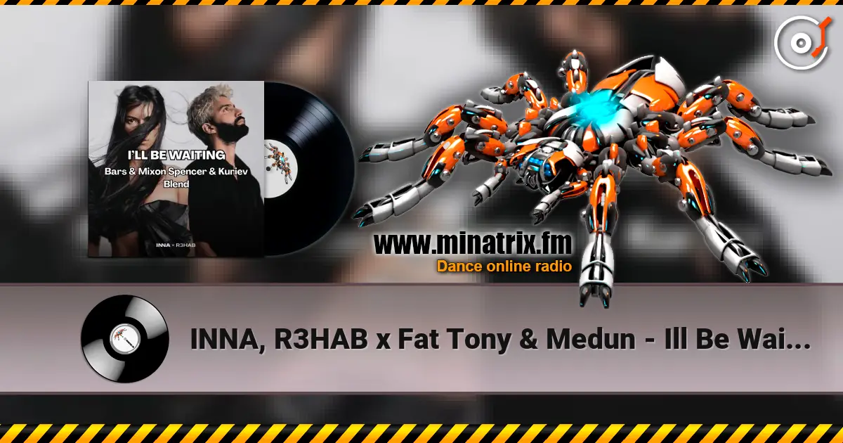 INNA, R3HAB x Fat Tony & Medun - Ill Be Waiting (Bars & Mixon Spencer & Kuriev Edit) online in hoher Qualität hören | Minatrix.FM