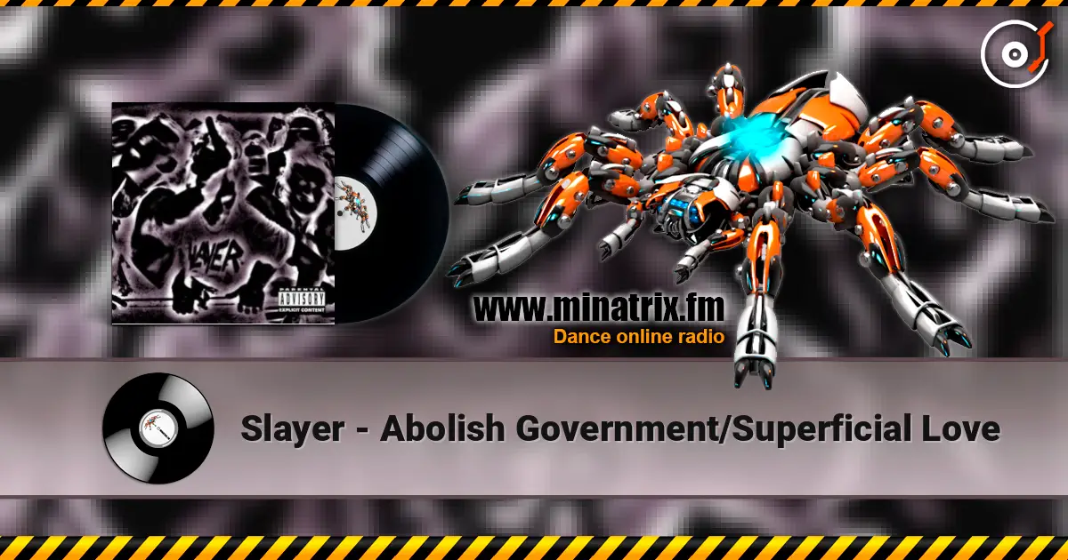 Slayer - Abolish Government/Superficial Love online in hoher Qualität hören | Minatrix.FM