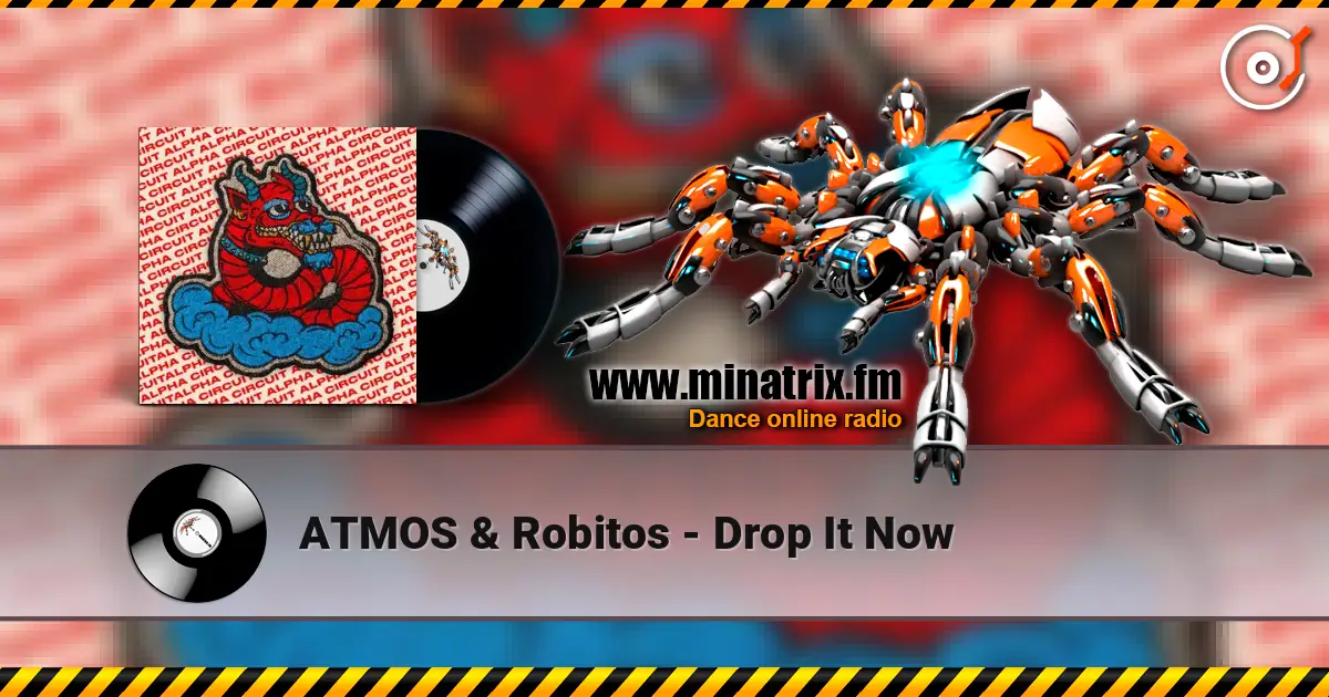ATMOS & Robitos - Drop It Now online in hoher Qualität hören | Minatrix.FM