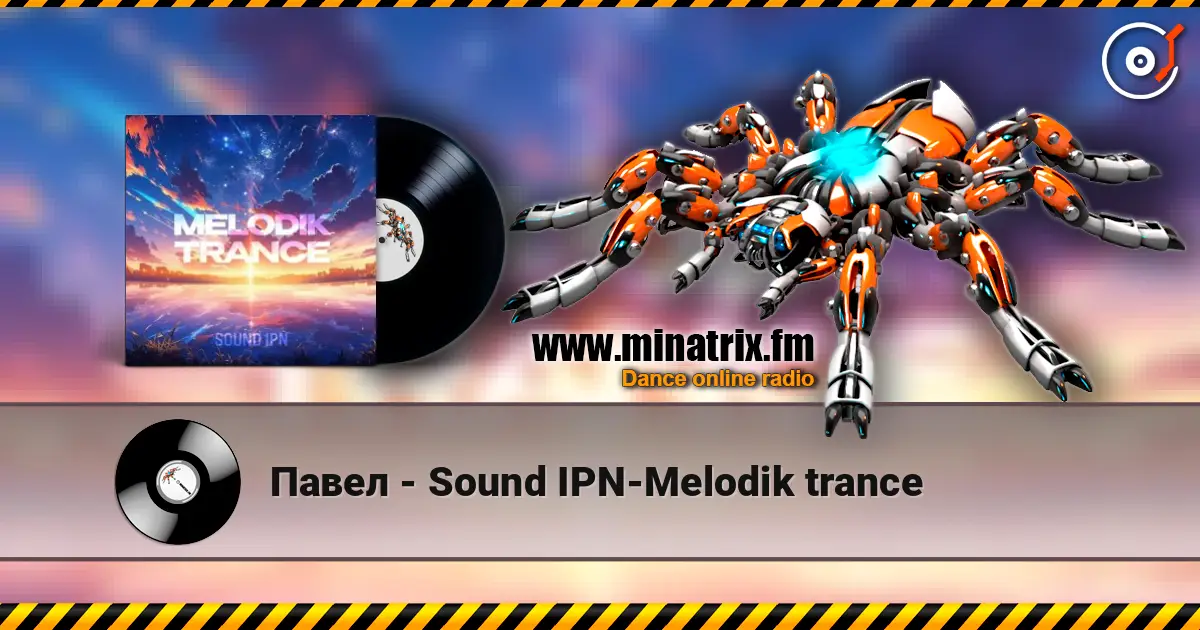 Павел - Sound IPN-Melodik trance online in hoher Qualität hören | Minatrix.FM