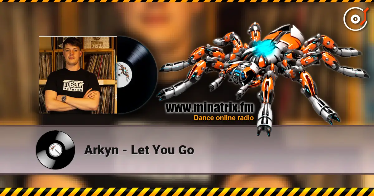 Arkyn - Let You Go online in hoher Qualität hören | Minatrix.FM
