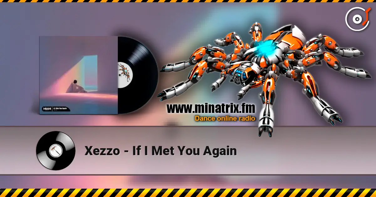 Xezzo - If I Met You Again online in hoher Qualität hören | Minatrix.FM