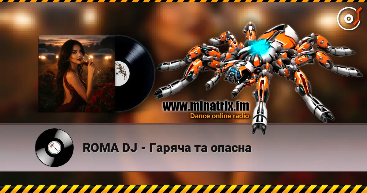 ROMA DJ - Гаряча та опасна online in hoher Qualität hören | Minatrix.FM