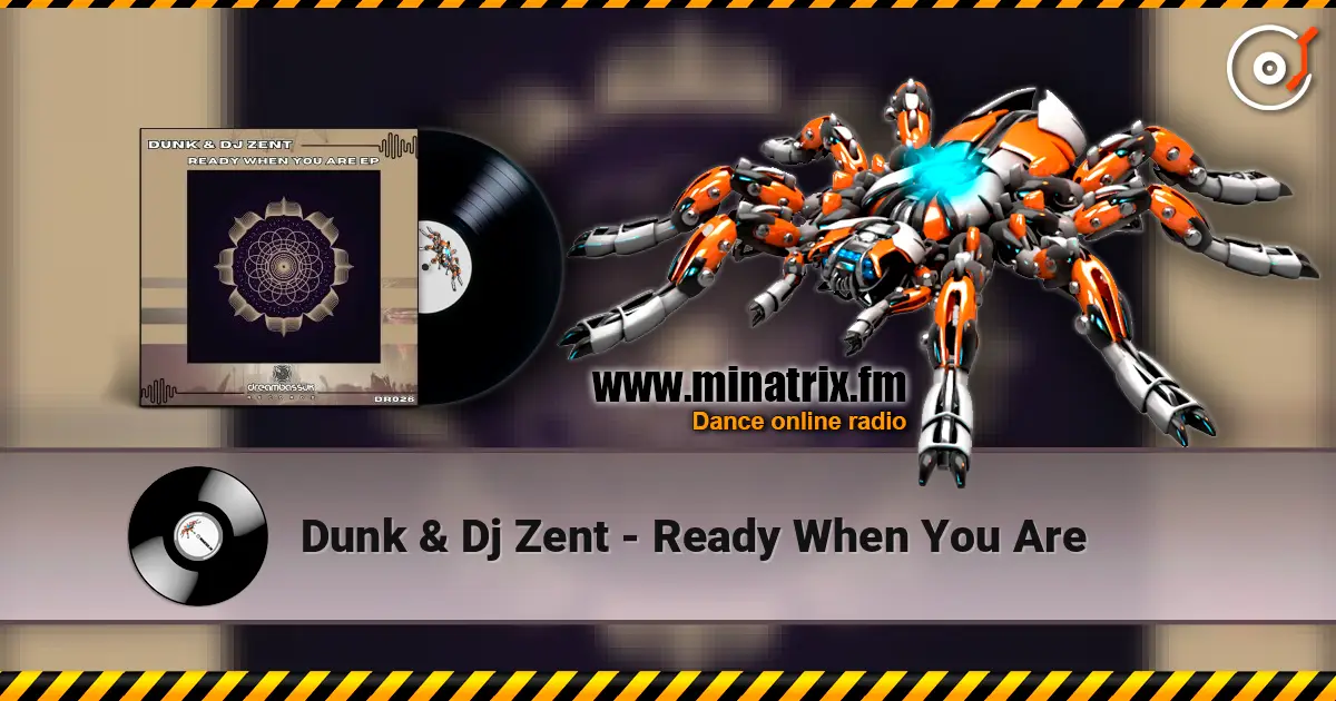 Dunk & Dj Zent - Ready When You Are online in hoher Qualität hören | Minatrix.FM