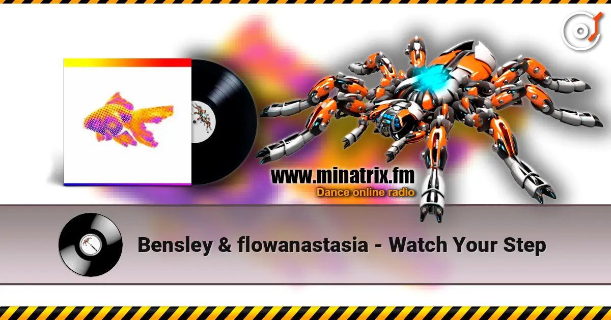 Bensley & flowanastasia - Watch Your Step online in hoher Qualität hören | Minatrix.FM