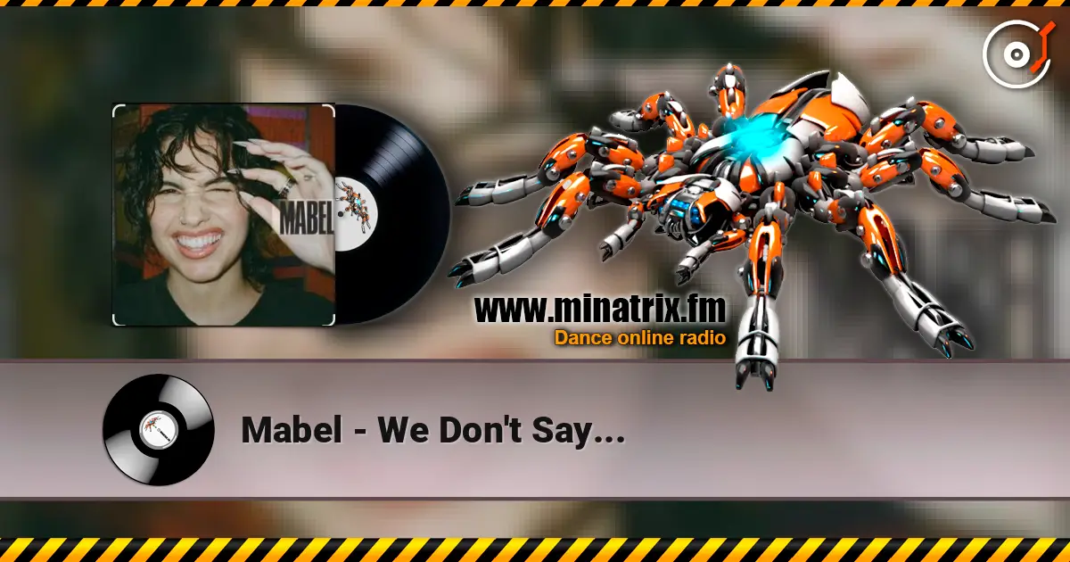 Mabel - We Don't Say... online in hoher Qualität hören | Minatrix.FM
