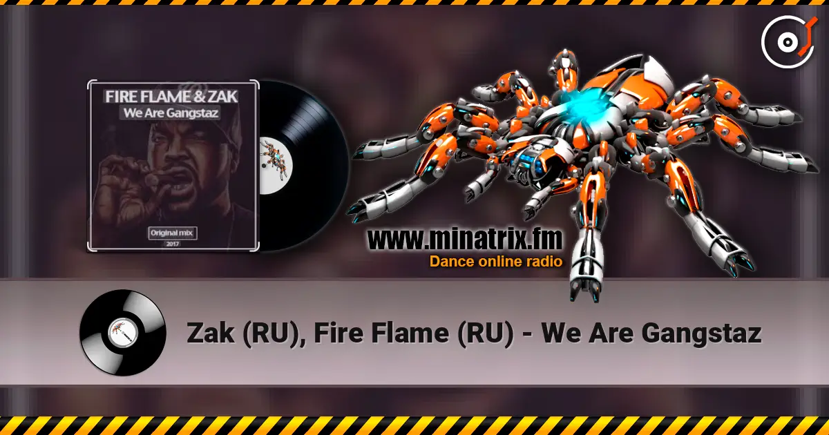 Zak (RU), Fire Flame (RU) - We Are Gangstaz online in hoher Qualität hören | Minatrix.FM
