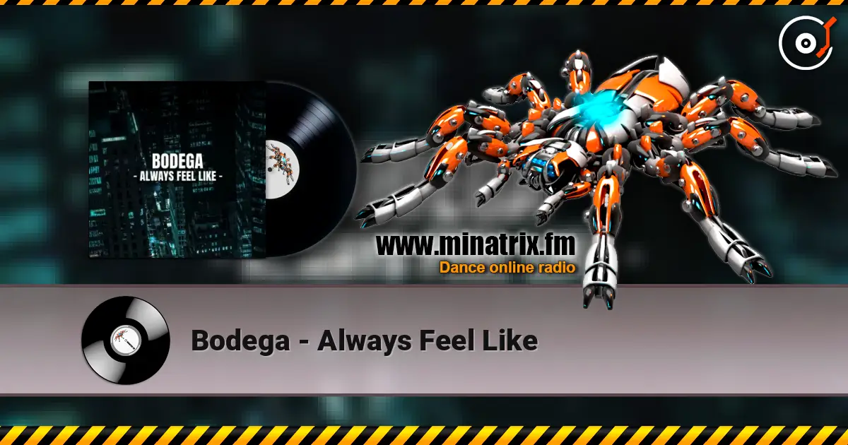 Bodega - Always Feel Like online in hoher Qualität hören | Minatrix.FM