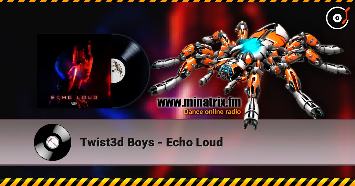 Twist3d Boys - Echo Loud online in hoher Qualität hören | Minatrix.FM