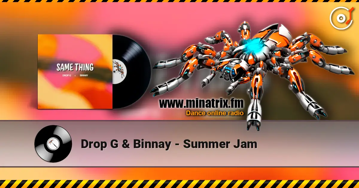 Drop G & Binnay - Summer Jam online in hoher Qualität hören | Minatrix.FM