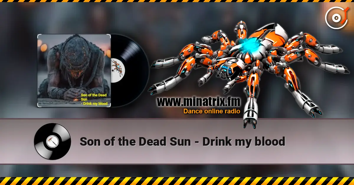 Son of the Dead Sun - Drink my blood online in hoher Qualität hören | Minatrix.FM