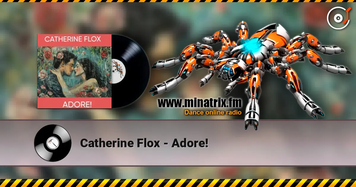 Catherine Flox - Adore! online in hoher Qualität hören | Minatrix.FM