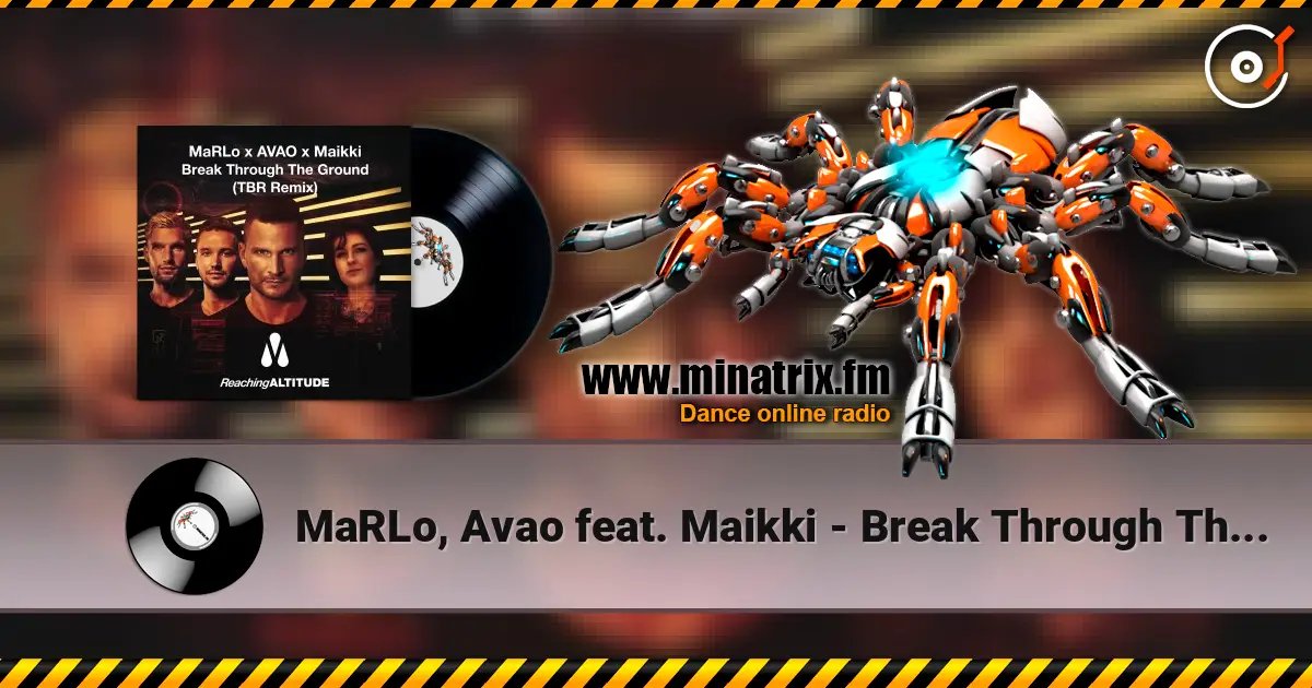 MaRLo, Avao feat. Maikki - Break Through The Ground online in hoher Qualität hören | Minatrix.FM